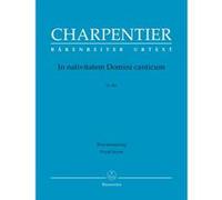 Partitions classique BARENREITER CHARPENTIER M. A. - IN NATIVITATEM DOMINI CANTICUM - REDUCTION PIANO Choeur et ensemble vocal G