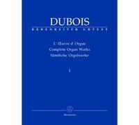 Partitions classique BARENREITER DUBOIS THEODORE- SAMTLICHE ORGELWORKE, BAND I - ORGUE Orgue G