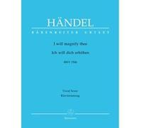 Partitions classique BARENREITER HAENDEL G.F. - I WILL MAGNIFY THEE HWV 250B - CHANT, PIANO Choeur et ensemble vocal G