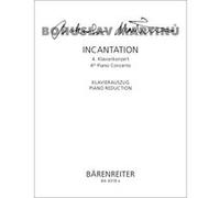 Partitions classique BARENREITER MARTINU BOHUSLAV - INCANTATION, 4EME CONCERTO POUR PIANO - REDUCTION PIANO Piano
