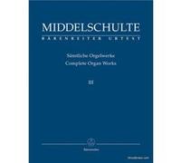 Partitions classique BARENREITER MIDDELSCHULTE WILHEM - COMPLETE ORGAN WORKS III : ORIGINAL COMPOSITIONS 3 - ORGUE Orgue G