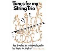 Partitions classique BOOSEY & HAWKES NELSON SHEILA M. - TUNES FOR MY STRING TRIO - 2 VIOLINS AND CELLO Violon