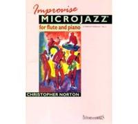 Partitions classique BOOSEY & HAWKES NORTON CHRISTOPHER - IMPROVISE MICROJAZZ - FLUTE, PIANO Flûte traversière