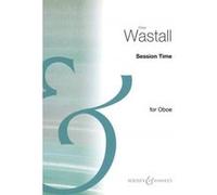 Partitions classique BOOSEY & HAWKES WASTALL PETER - SESSION TIME - OBOE (FLEXIBLEB HOLZWIND ENSEMBLE) AND PIANO AD LIB. Hautbois G