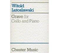 Partitions classique CHESTER MUSIC LUTOSLAWSKI W. - GRAVE - VIOLONCELLE ET PIANO Violoncelle