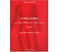 Partitions Classique Combre Blet Stephane - Melodies (4) Op.100 D'Apres Les Fleurs Du Mal De Baudelaire - Mezzo-Soprano Et Piano Choeur Et Ensemble Vocal