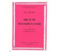 Partitions Classique Combre Brown Charles - Parmi Les Pres - Par Les Collines Et Les Vallees - Flute, Hautbois Et Clarinette Ensemble Mixte https://www.fnac.com/mp25130406/Partitions-Classique-Combre-Brown-Charles-Parmi-Les-Pres-Par-Les-Collines-Et-Les-Vallees-Flute-Hautbois-Et-Clarinette-Ensemble-Mixte?oref=4717de43-61ae-3855-5c1b-8fd9756d9a9e