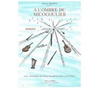 Partitions Classique Combre Meriot Michel - A L'Ombre Du Micocoulier - Saxophone Alto Ou Tenor Et Piano Saxophone G
