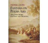 Partitions classique DOVER CHOPIN F. - FANTASIA ON POLISH AIRS & OTHER WORKS - PIANO ET ORCHESTRE Piano