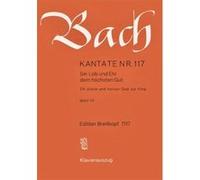 Partitions classique EDITION BREITKOPF BACH J.S. - KANTATE 117 SEI LOB UND EHR - CHANT, CHOEUR, PIANO Choeur et ensemble vocal G