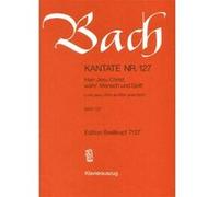 Partitions classique EDITION BREITKOPF BACH J.S. - KANTATE 127 HERR JESU CHRIST - CHANT, CHOEUR, PIANO Choeur et ensemble vocal G