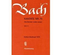 Partitions classique EDITION BREITKOPF BACH J.S. - KANTATE 75 DIE ELENDEN SOLLEN - CHANT, CHOEUR, PIANO Choeur et ensemble vocal G