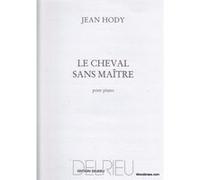Partitions classique EDITION DELRIEU HODY JEAN - LE CHEVAL SANS MAÎTRE - PIANO Piano