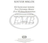 Partitions classique EMB (Editio Musica Budapest) KOCSAR MIKLOS - TWO CHRISTMAS MOTETS O MAGNUM MYSTERIUM - CHOEUR Choeur et ensemble vocal G