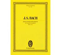 Partitions classique EULENBURG BACH J.S. - ST JOHN PASSION BWV 245 - 6 SOLO PARTS, CHOIR AND ORCHESTRA Choeur et ensemble vocal G