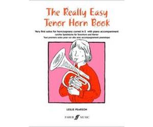 Partitions classique FABER MUSIC PEARSON LESLIE - REALLY EASY TENOR HORN BOOK - TENOR HORN AND PIANO Flûte traversière