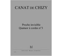 Partitions Classique Jobert Canat De Chizy Edith - Proche Invisible - Quatuor A Cordes N.3 - 2 Violons, Alto Et Violoncelle Ensemble À Cordes G