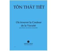 Partitions Classique Jobert Ton That Tiet - Où Trouver La Couleur De La Vacuite - 12 Voix Mixtes Et Ensemble Choeur Et Ensemble Vocal G