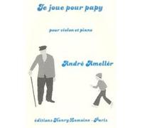 Partitions classique LEMOINE AMELLER ANDRE - JE JOUE POUR PAPY - VIOLON, PIANO Violon