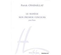 Partitions classique LEMOINE CHADAILLAT PATRICK - MANÈGE ET MON PREMIER -CONCOURS - PIANO Piano
