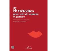 Partitions classique LEMOINE GUILLEM PATRICK - 5 MELODIES - VOIX DE SOPRANO ET GUITARE Piano