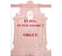 Partitions classique LEMOINE LEGUAY JEAN-PIERRE - ET PUIS, ET PUIS ENCORE - ORGUE Orgue G
