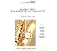 Partitions classique LEMOINE LONDEIX J.M. - A LA DECOUVERTE DE LA MUSIQUE DES 17° ET 18° SIECLES VOL.1 - SAXOPHONE ALTO, PIANO Saxophone