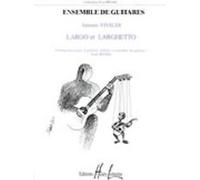 Partitions classique LEMOINE VIVALDI ANTONIO - LARGO ET LARGHETTO - 4 GUITARES SOLO, ENSEMBLE DE GUITARES Guitare