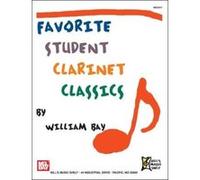 Partitions classique MEL BAY BAY WILLIAM - FAVORITE STUDENT CLARINET CLASSICS - CLARINET Clarinette