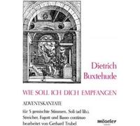 Partitions classique MOSELER BUXTEHUDE D. - WIE SOLL ICH DICH EMPFANGEN - SOLOISTS (SB), MIXED CHOIR (SSATB), STRINGS Choeur et ensemble vocal