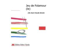 Partitions classique ROBERT MARTIN AMIOT J.C. - JEU DE FOLAMOUR (LE) Choeur et ensemble vocal