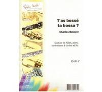 Partitions classique ROBERT MARTIN BALAYER C. - T'AS BOSSE TA BOSSA 4 FLUTE ET PIANO Flûte traversière G