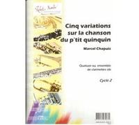 Partitions classique ROBERT MARTIN CHAPUIS M. - CINQ VARIATIONS SUR LA CHANSON DU P'TIT QUINQUIN, 4 CLARINETTES Clarinette G