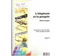 Partitions classique ROBERT MARTIN CREPIN A. - ELEPHANT ET LA POUPEE (L'), ALTO OU TENOR Saxophone
