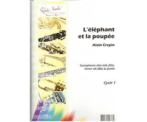 Partitions classique ROBERT MARTIN CREPIN A. - ELEPHANT ET LA POUPEE (L'), ALTO OU TENOR Saxophone