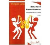 Partitions classique ROBERT MARTIN GEISS P. - BALLADE EN FORME DE COEUR (SOPRANO) Saxophone