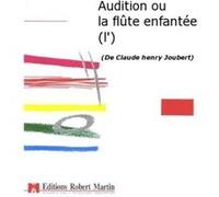 Partitions classique ROBERT MARTIN JOUBERT C.H. - AUDITION OU LA FLTE ENFANTE (L') Livrets opéra