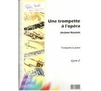Partitions classique ROBERT MARTIN NAULAIS J. - UNE TROMPETTE L'OPRA Trompette