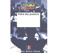 Partitions classique ROBERT MARTIN PAPERIN - POLKA DES JOUTEURS Orchestre