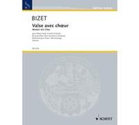 Partitions classique SCHOTT BIZET GEORGES - VALSE AVEC CHOEUR - MIXED CHOIR AND SMALL ORCHESTRA OR PIANO Choeur et ensemble vocal