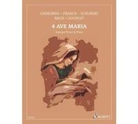 Partitions classique SCHOTT FRANCK CESAR / GOUNOD CHARLES / SCHUBERT FRANZ / CHERUBINI LUIGI - 4 FAMOUS AVE MARIA Choeur et ensemble vocal G