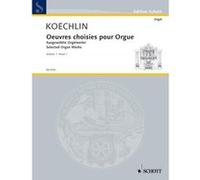 Partitions classique SCHOTT KOECHLIN CHARLES - SELECTED ORGAN WORKS VOL. 1 - ORGAN Orgue G