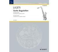 Partitions classique SCHOTT LIGETI GYORGY - 6 BAGATELLES - 4 SAXOPHONES Saxophone G