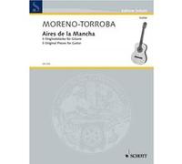Partitions classique SCHOTT MORENO-TORROBA FEDERICO - AIRES DE LA MANCHA - GUITAR Guitare G