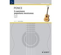 Partitions classique SCHOTT PONCE MANUEL MARIA - TRES CANCIONES POPULARES MEXICANAS - GUITAR Guitare
