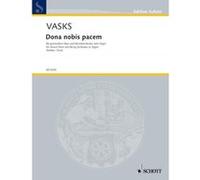 Partitions classique SCHOTT VASKS PETERIS - DONA NOBIS PACEM - MIXED CHOIR AND STRING ORCHESTRA OR ORGAN Choeur et ensemble vocal G
