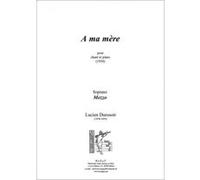 Partitions classique Symetrie DUROSOIR L. - À MA MÈRE, POUR CHANT ET PIANO - VOIX Soprano, piano