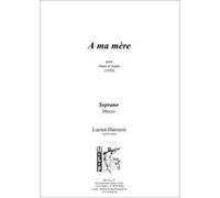 Partitions classique Symetrie DUROSOIR L. - À MA MÈRE, POUR CHANT ET PIANO - VOIX Soprano, piano