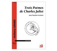 Partitions classique Symetrie GIRARD A. - TROIS POÈMES DE CHARLES JULIET, POUR BARYTON ET PIANO - VOIX Soprano, piano