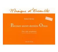 Partitions classique VAN DE VELDE BICHET ROBERT - PARCOURS SECRET DERRIERE ORION - 7 SAXOPHONES Saxophone G
